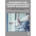 Measurement and Evaluation in Physical Activity Applications: Exercise Science, Physical Education, Coaching, Athletic Training, and Health