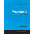 Phantasie - A Score for Solo Piano Op.17 (1838)