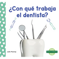 ¿Con Qué Trabaja El Dentista? (Tools at the Dentist)