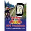 GPS Praxisbuch Garmin Edge Explore 2/Power: Funktionen, Einstellungen & Navigation
