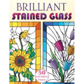 Brilliant Stained Glass: Stained Glass Flowers Coloring Book