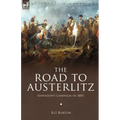 The Road to Austerlitz: Napoleon's Campaign of 1805