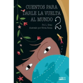 Cuentos para darle la vuelta al mundo 2: Historias inspiradoras sobre la autoconfianza, la gratitud, el trabajo en equipo y la amistad Libro lectura p