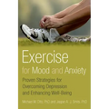 Exercise for Mood and Anxiety: Proven Strategies for Overcoming Depression and Enhancing Well-Being