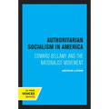 Authoritarian Socialism in America: Edward Bellamy and the Nationalist Movement