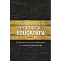 Leadership in Theological Education, Volume 3: Foundations for Faculty Development