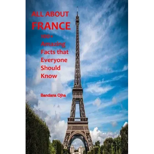 All about France: 100+ Amazing Facts that Everyone should Know