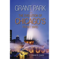 Grant Park: The Evolution of Chicago's Front Yard