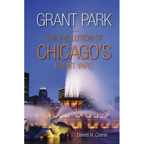 Grant Park: The Evolution of Chicago's Front Yard