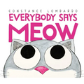 Everybody Says Meow