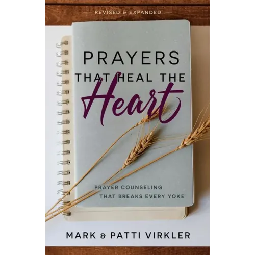 Prayers That Heal the Heart (Revised and Updated): Prayer Counseling That Breaks Every Yoke