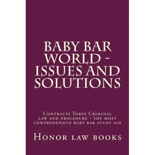 Baby Bar World - Issues and Solutions: Contracts Torts Criminal law and procedure - the most comprehensive baby bar study aid
