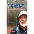 Aventuras por el camino: Las andanzas de un peregrino por el Camino Francés