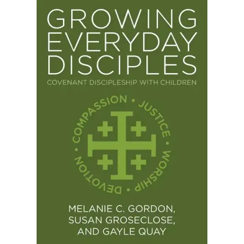 Growing Everyday Disciples: Covenant Discipleship with Children