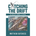 Catching the Drift: An Angler's Journey to Divine