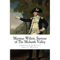 Marinus Willett, Saviour of The Mohawk Valley