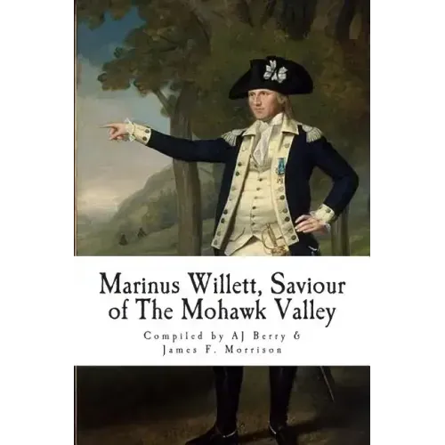 Marinus Willett, Saviour of The Mohawk Valley