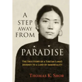 A Step Away from Paradise: The True Story of a Tibetan Lama's Journey to a Land of Immortality