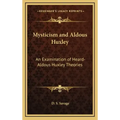 Mysticism and Aldous Huxley: An Examination of Heard-Aldous Huxley Theories