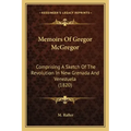 Memoirs Of Gregor McGregor: Comprising A Sketch Of The Revolution In New Grenada And Venezuela (1820)