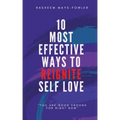 10 Most Effective Ways To Reignite Self Love