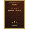 The Condition of the World at the Birth of Jesus Christ