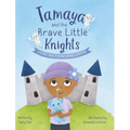Tamaya and the Brave Little Knights: A Story About Overcoming Leukemia