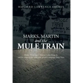 Marks, Martin and the Mule Train: Marks, Mississippi Martin Luther King, Jr. and the Origin of the 1968 Poor People's Campaign Mule Train