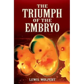 The Triumph of the Embryo