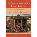 The Significance of the Temple Incident in the Narratives of the Four Gospels