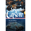 Rachel Carson: The Sea Trilogy (Loa #352): Under the Sea-Wind / The Sea Around Us / The Edge of the Sea