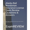 Alaska Bail Bondsman Insurance License Exam Review Questions & Answers 2016/17 Edition: A Self-Practice Exercise Book focusing on the basic concepts o