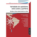 Variedades de Capitalismo Entre Centro Y Periferia: Miradas Críticas Desde América Latina