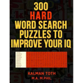 300 Hard Word Search Puzzles to Improve Your IQ: Fascinating Themes