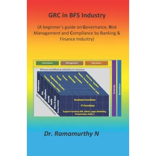GRC in BFS Industry: A beginner's guide on Governance, Risk Management and Compliance by Banking & Finance Industry