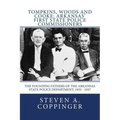 Tompkins, Woods and Cooke: Arkansas' First State Police Commissioners: The Founding Fathers of the Arkansas State Police Department, 1935 - 1937