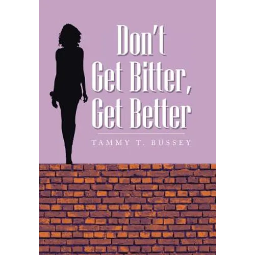 Don't Get Bitter, Get Better