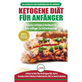 Ketogene Diät Für Anfänger: Anfängerfehler Bei Der Ketogenen Diät Für Männer Und Frauen Endlich Aufgedeckt (Ketogene Diät, Ketose, Keto-diät, Low-carb