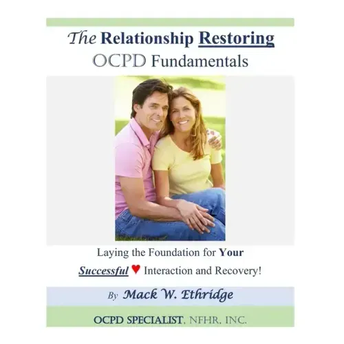 The Relationship Restoring OCPD Fundamentals: Laying the Foundation for Successful Interaction and Recovery