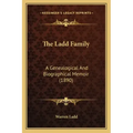 The Ladd Family: A Genealogical And Biographical Memoir (1890)