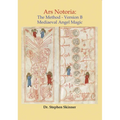 Ars Notoria: The Method Version B: Mediaeval Angel Magic