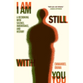 I Am Still with You: A Reckoning with Silence, Inheritance, and History