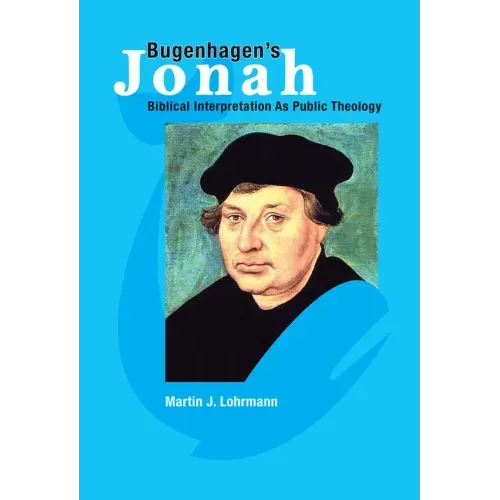 Bugenhagen's Jonah: Biblical Interpretation as Public Theology