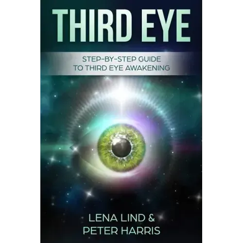 Third Eye: Step-By-Step Guide to Third Eye Awakening