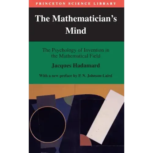 The Mathematician's Mind: The Psychology of Invention in the Mathematical Field