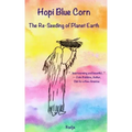 Hopi Blue Corn: The Re-Seeding of Planet Earth