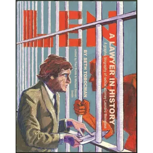 Len, a Lawyer in History: A Graphic Biography of Radical Attorney Leonard Weinglass
