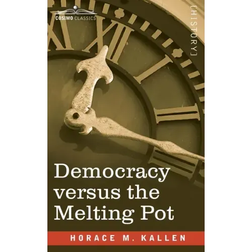 Democracy versus the Melting Pot: A Study of American Nationality