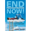 End Procrastination Now!: Unleash the Self-Improved You