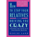 How to Stop Your Relatives from Driving You Crazy: Strategies for Coping with